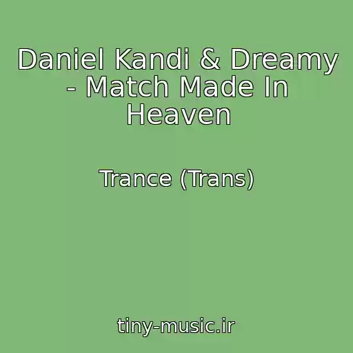 کاور آهنگ Daniel Kandi & Dreamy - Match Made In Heaven از Trance (Trans)