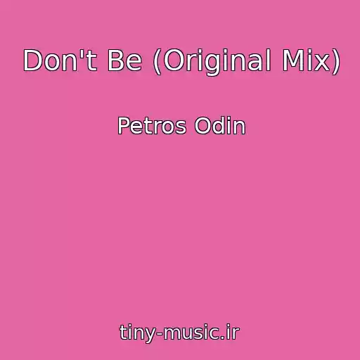 کاور آهنگ Don't Be (Original Mix) از Petros Odin