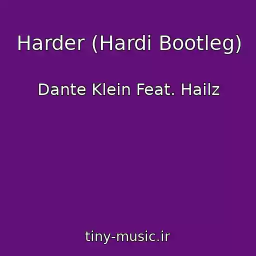 کاور آهنگ Harder (Hardi Bootleg) از Dante Klein Feat. Hailz