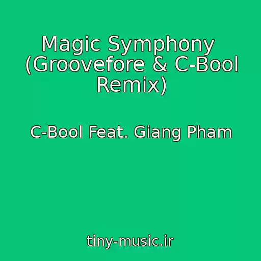 کاور آهنگ Magic Symphony  (Groovefore & C-Bool Remix) از C-Bool Feat. Giang Pham