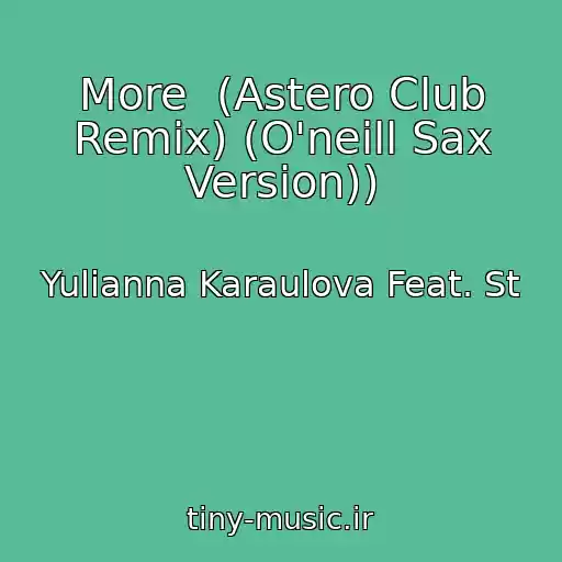 کاور آهنگ More  (Astero Club Remix) (O'neill Sax Version)) از Yulianna Karaulova Feat. St