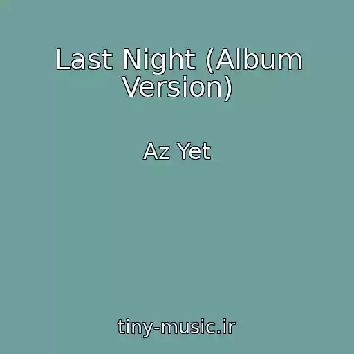 کاور آهنگ Last Night (Album Version) از Az Yet