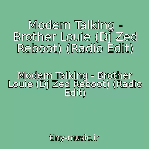 کاور آهنگ Modern Talking - Brother Louie (Dj Zed Reboot) (Radio Edit) از Modern Talking - Brother Louie (Dj Zed Reboot) (Radio Edit)