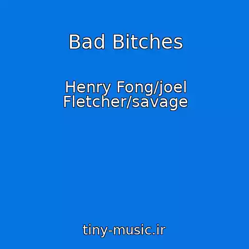 کاور آهنگ Bad Bitches از Henry Fong/joel Fletcher/savage