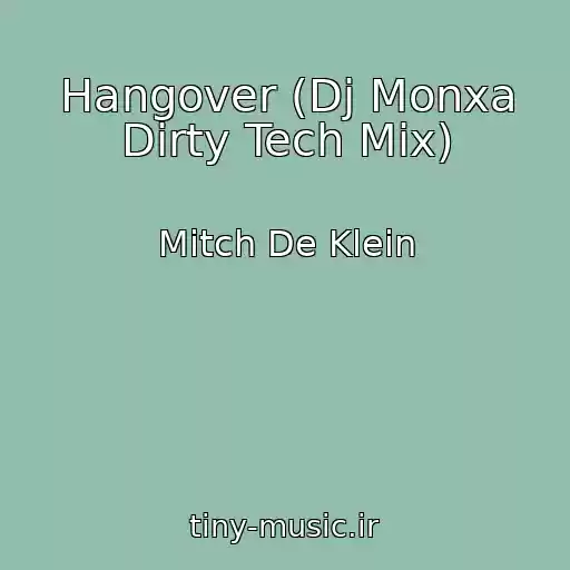 کاور آهنگ Hangover (Dj Monxa Dirty Tech Mix) از Mitch De Klein