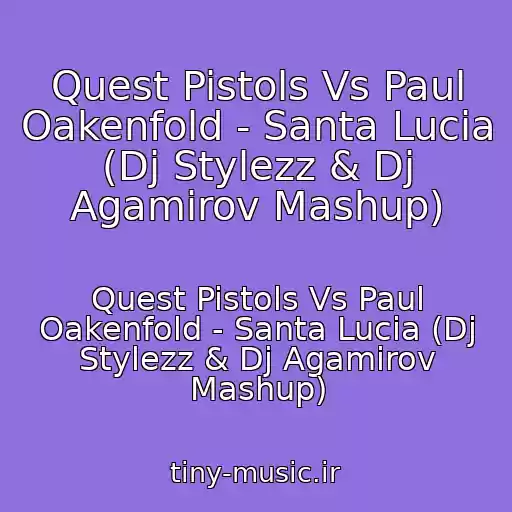 کاور آهنگ Quest Pistols Vs Paul Oakenfold - Santa Lucia (Dj Stylezz & Dj Agamirov Mashup) از Quest Pistols Vs Paul Oakenfold - Santa Lucia (Dj Stylezz & Dj Agamirov Mashup)