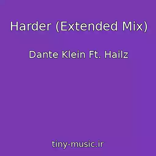کاور آهنگ Harder (Extended Mix) از Dante Klein Ft. Hailz