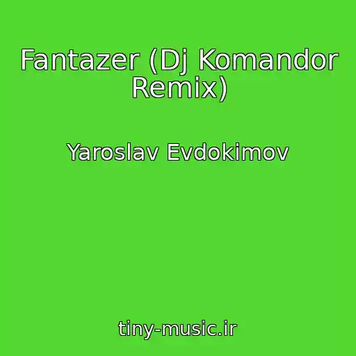 کاور آهنگ Fantazer (Dj Komandor Remix) از Yaroslav Evdokimov