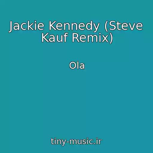 کاور آهنگ Jackie Kennedy (Steve Kauf Remix) از Ola