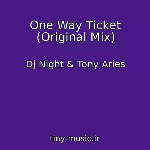 کاور آهنگ One Way Ticket (Original Mix) از Dj Night & Tony Aries