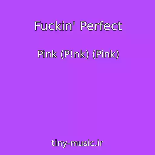 کاور آهنگ Fuckin' Perfect از Pink (P!nk) (Pink)