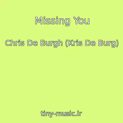 کاور آهنگ Missing You از Chris De Burgh (Kris De Burg)