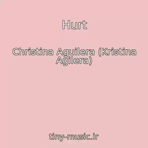 کاور آهنگ Hurt از Christina Aguilera (Kristina Agilera)