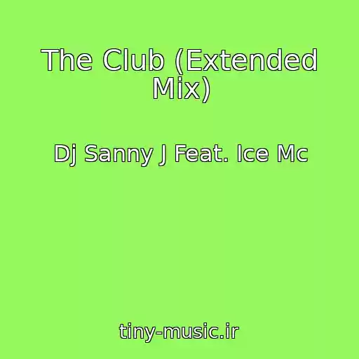 کاور آهنگ The Club (Extended Mix) از Dj Sanny J Feat. Ice Mc