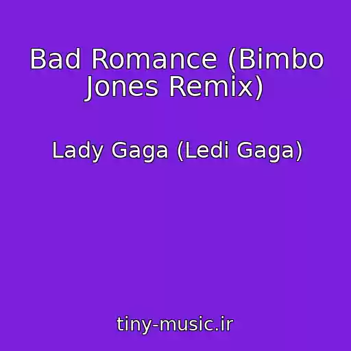 کاور آهنگ Bad Romance (Bimbo Jones Remix) از Lady Gaga (Ledi Gaga)