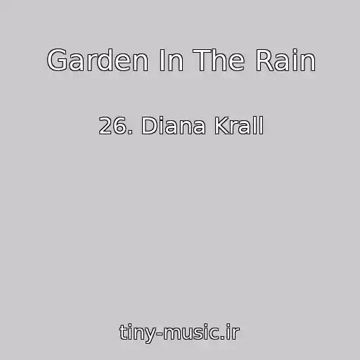کاور آهنگ Garden In The Rain از 26. Diana Krall