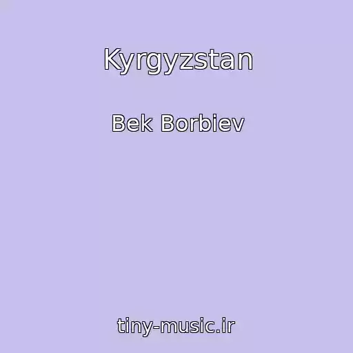 کاور آهنگ Kyrgyzstan از Bek Borbiev