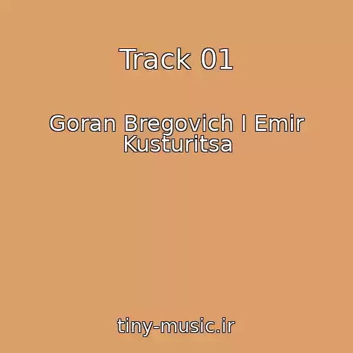 کاور آهنگ Track 01 از Goran Bregovich I Emir Kusturitsa