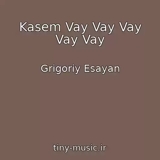 کاور آهنگ Kasem Vay Vay Vay Vay Vay از Grigoriy Esayan