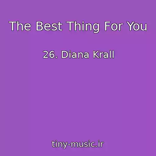 کاور آهنگ The Best Thing For You از 26. Diana Krall
