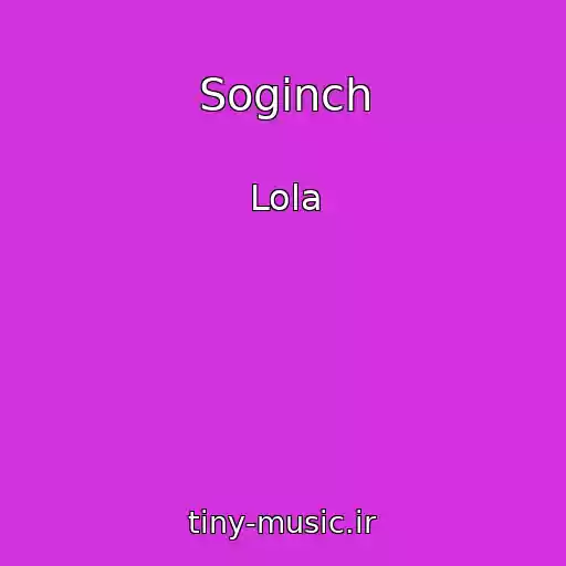 کاور آهنگ Soginch از Lola