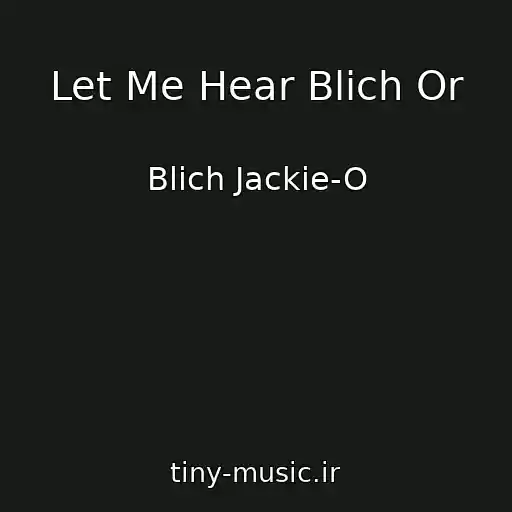 کاور آهنگ Let Me Hear Blich Or از Blich Jackie-O