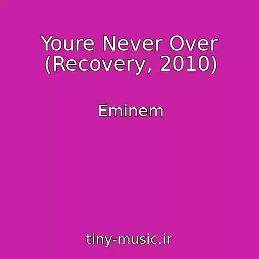 کاور آهنگ Youre Never Over (Recovery, 2010) از Eminem
