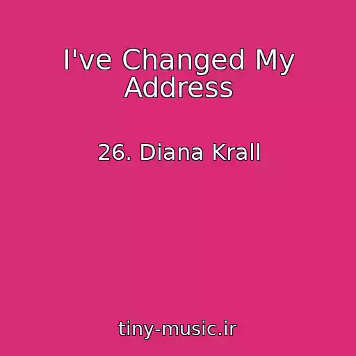 کاور آهنگ I've Changed My Address از 26. Diana Krall
