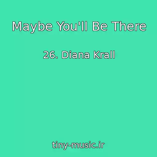 کاور آهنگ Maybe You'll Be There از 26. Diana Krall