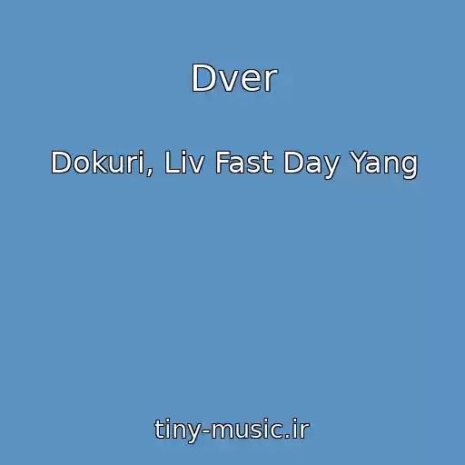 کاور آهنگ Dver از Dokuri, Liv Fast Day Yang