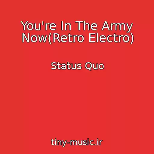 کاور آهنگ You're In The Army Now(Retro Electro) از Status Quo