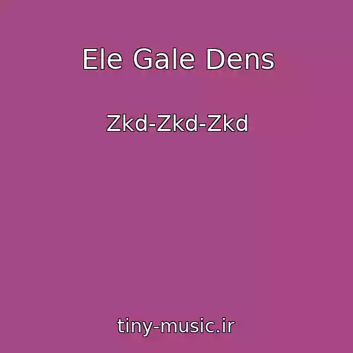 کاور آهنگ Ele Gale Dens از Zkd-Zkd-Zkd