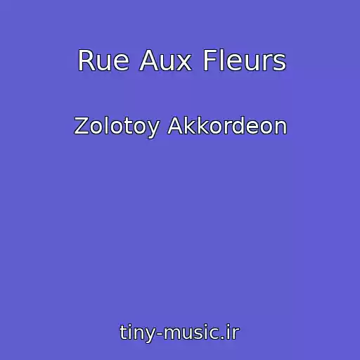 کاور آهنگ Rue Aux Fleurs از Zolotoy Akkordeon