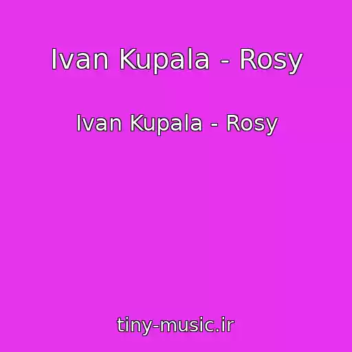 کاور آهنگ Ivan Kupala - Rosy از Ivan Kupala - Rosy