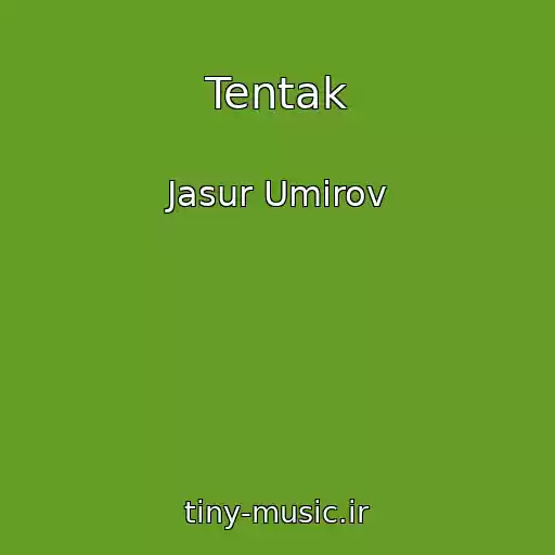 کاور آهنگ Tentak از Jasur Umirov