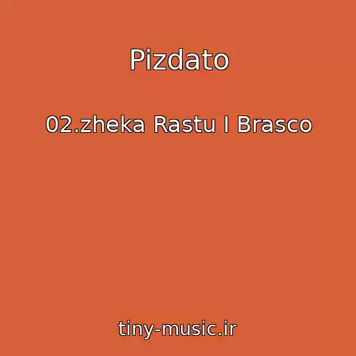 کاور آهنگ Pizdato از 02.zheka Rastu I Brasco