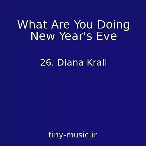 کاور آهنگ What Are You Doing New Year's Eve از 26. Diana Krall