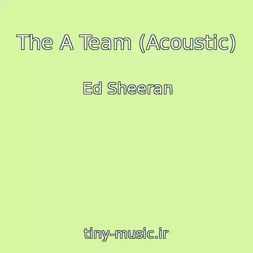 کاور آهنگ The A Team (Acoustic) از Ed Sheeran