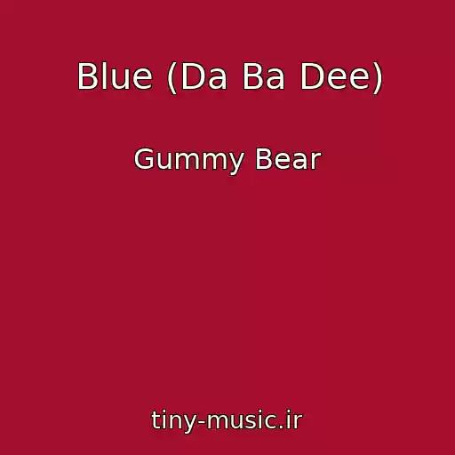 کاور آهنگ Blue (Da Ba Dee) از Gummy Bear