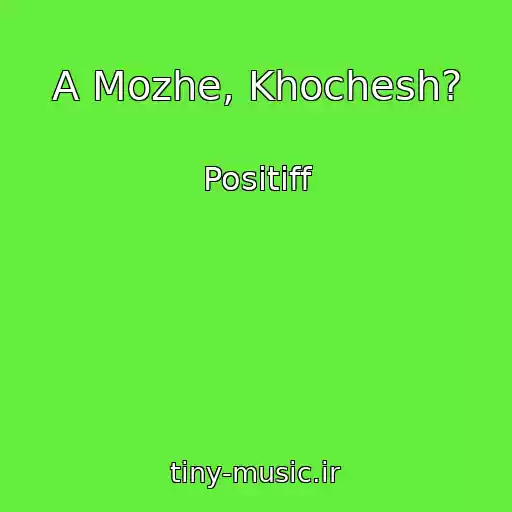 کاور آهنگ A Mozhe, Khochesh? از Positiff