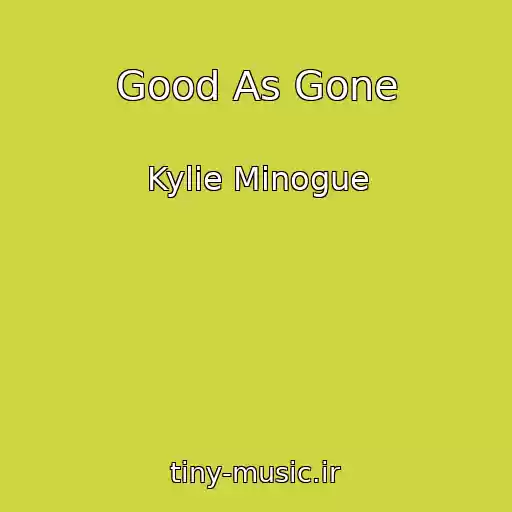 کاور آهنگ Good As Gone از Kylie Minogue