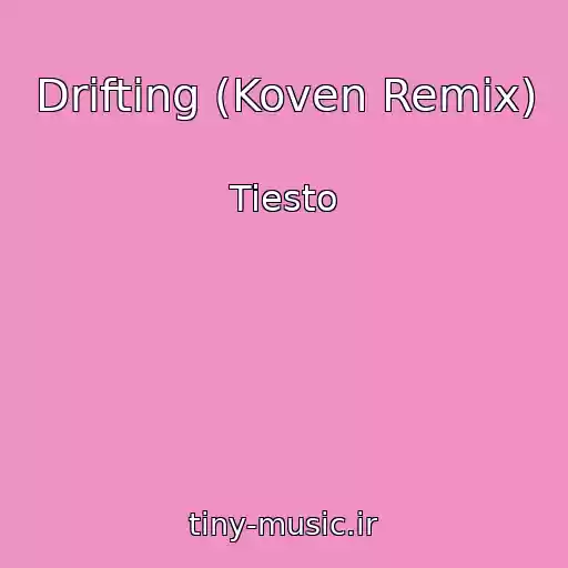 کاور آهنگ Drifting (Koven Remix) از Tiesto