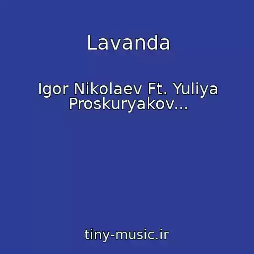 کاور آهنگ Lavanda از Igor Nikolaev Ft. Yuliya Proskuryakov...