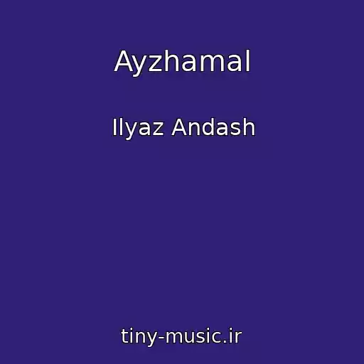 کاور آهنگ Ayzhamal از Ilyaz Andash