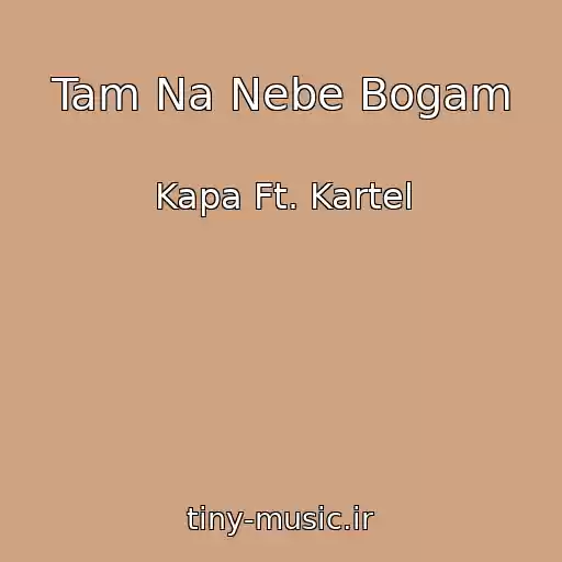 کاور آهنگ Tam Na Nebe Bogam از Kapa Ft. Kartel