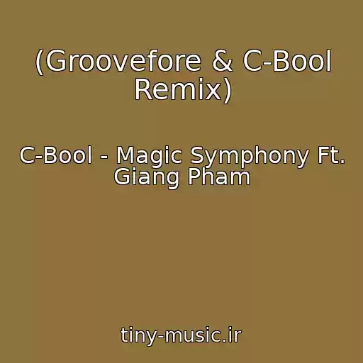 کاور آهنگ (Groovefore & C-Bool Remix) از C-Bool - Magic Symphony Ft. Giang Pham