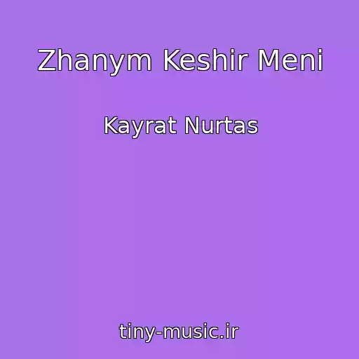 کاور آهنگ Zhanym Keshir Meni از Kayrat Nurtas