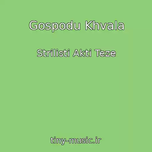 کاور آهنگ Gospodu Khvala از Strіlistі Akti Teze
