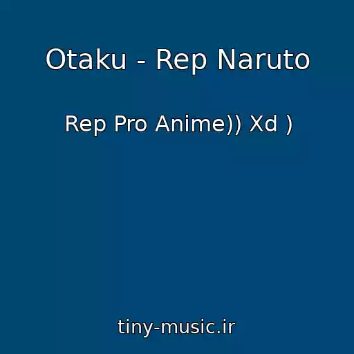 کاور آهنگ Otaku - Rep Naruto از Rep Pro Anime)) Xd )