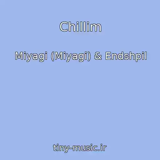 کاور آهنگ Chillim از Miyagi (Miyagi) & Endshpil